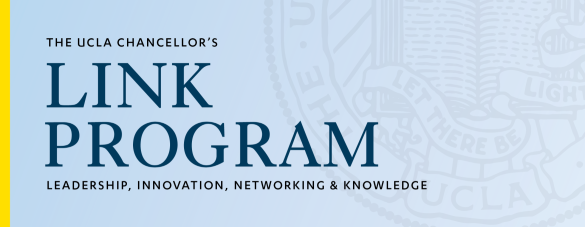 The UCLA Chancellor's LINK Program - Leadership, Innovation, Networking, & Knowledge